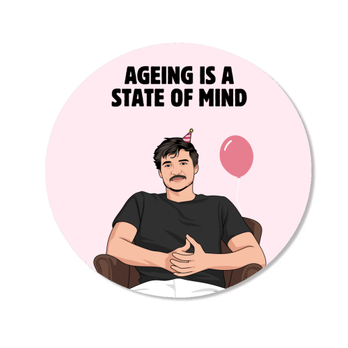 Ageing Is A State Of Mind Funny Pedro Pascal Quote - Magnet by Sundiva Designs