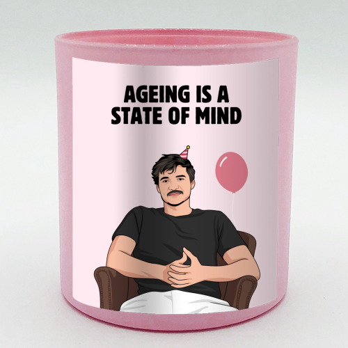 Ageing Is A State Of Mind Funny Pedro Pascal Quote - scented candle by Sundiva Designs