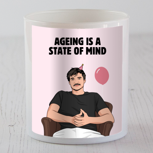 Ageing Is A State Of Mind Funny Pedro Pascal Quote - scented candle by Sundiva Designs