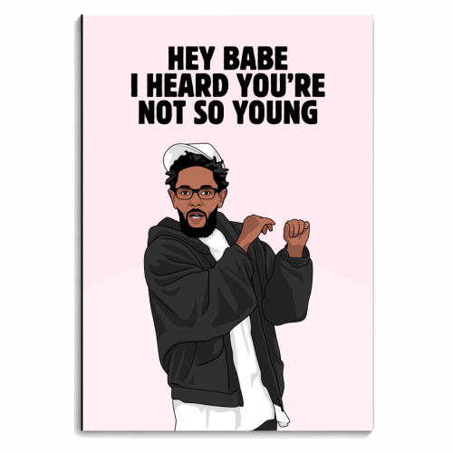 Hey Babe I Heard You're Not So Young Funny Kendrick Birthday Quote - personalised A4, A5, A6 notebook by Sundiva Designs