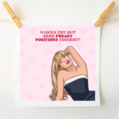 Wanna Try Out Some Freaky Positions Tonight? Flirty Pop Quote - A1 - A4 art print by Sundiva Designs