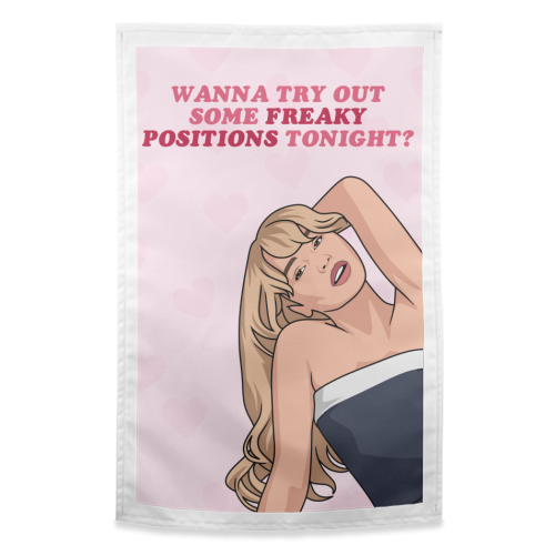 Wanna Try Out Some Freaky Positions Tonight? Flirty Pop Quote - funny tea towel by Sundiva Designs
