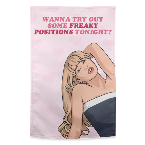 Wanna Try Out Some Freaky Positions Tonight? Flirty Pop Quote - funny tea towel by Sundiva Designs