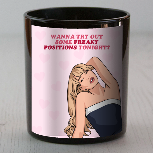 Wanna Try Out Some Freaky Positions Tonight? Flirty Pop Quote - scented candle by Sundiva Designs