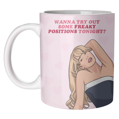 Wanna Try Out Some Freaky Positions Tonight? Flirty Pop Quote - unique mug by Sundiva Designs