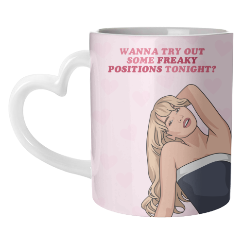 Wanna Try Out Some Freaky Positions Tonight? Flirty Pop Quote - unique mug by Sundiva Designs
