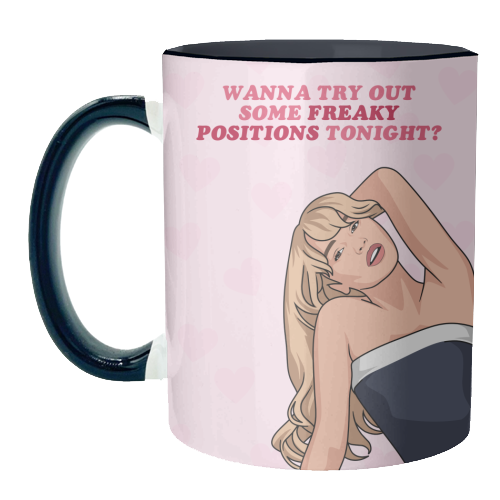 Wanna Try Out Some Freaky Positions Tonight? Flirty Pop Quote - unique mug by Sundiva Designs