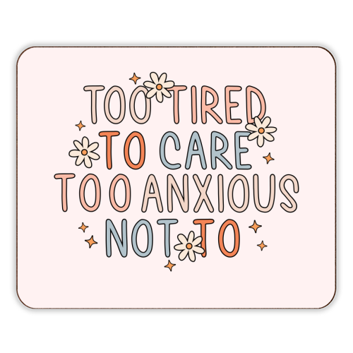 Too Tired To Care Too Anxious Not To Mental Health Quote - designer placemat by Sundiva Designs