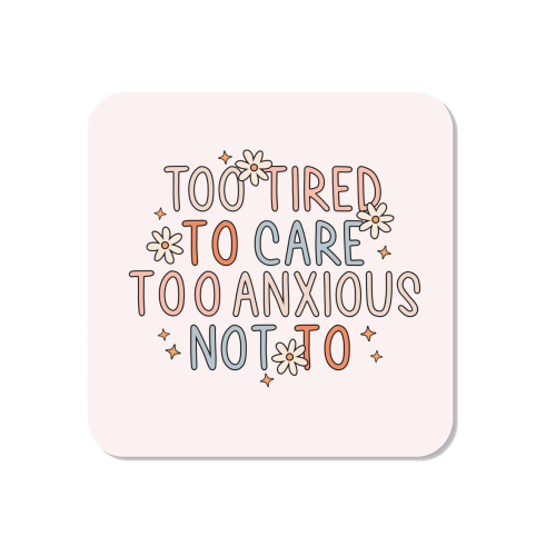 Too Tired To Care Too Anxious Not To Mental Health Quote - Magnet by Sundiva Designs