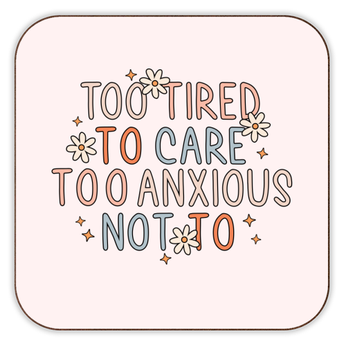 Too Tired To Care Too Anxious Not To Mental Health Quote - personalised beer coaster by Sundiva Designs