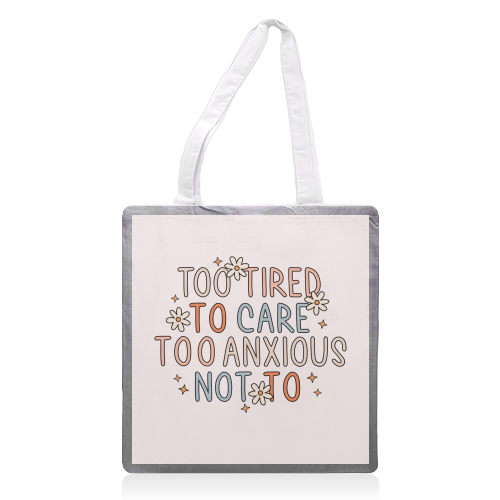 Too Tired To Care Too Anxious Not To Mental Health Quote - printed canvas tote bag by Sundiva Designs