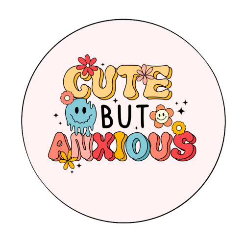 Cute But Anxious Mental Health Funny Quote - Circle Sticker by Sundiva Designs