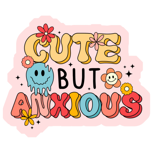 Cute But Anxious Mental Health Funny Quote - Die Cut Sticker by Sundiva Designs