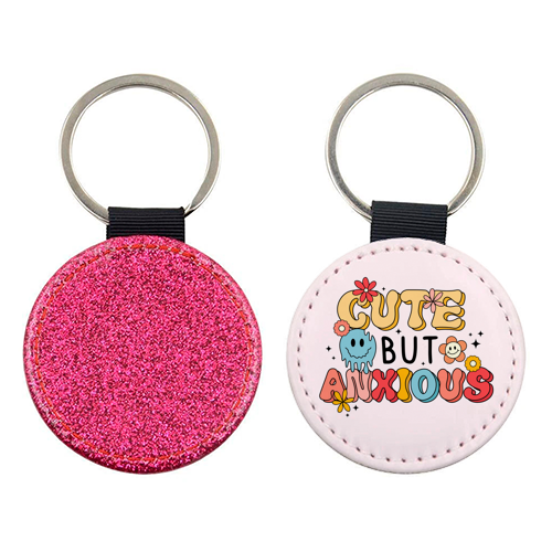 Cute But Anxious Mental Health Funny Quote - keyring by Sundiva Designs