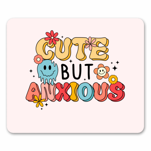 Cute But Anxious Mental Health Funny Quote - mouse mat by Sundiva Designs