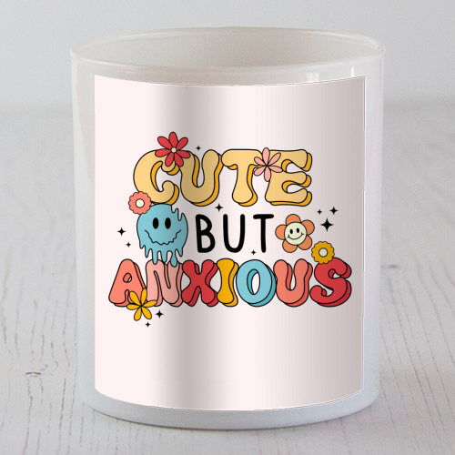 Cute But Anxious Mental Health Funny Quote - scented candle by Sundiva Designs