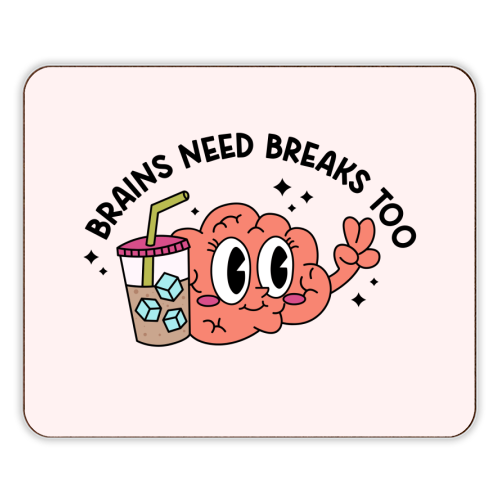 Brains Need Breaks Too Mental Health Reminder Quote - designer placemat by Sundiva Designs