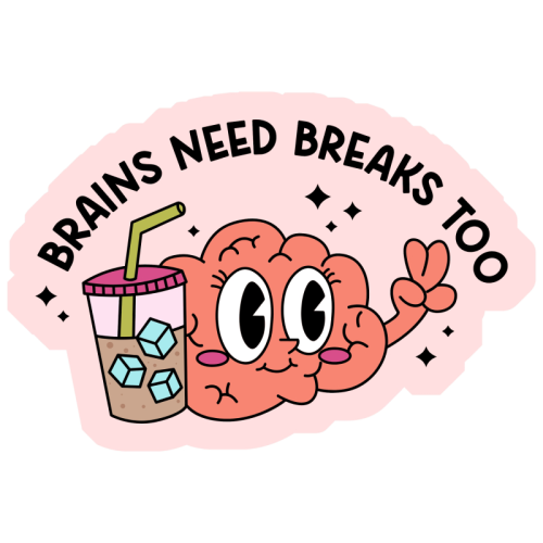 Brains Need Breaks Too Mental Health Reminder Quote - Die Cut Sticker by Sundiva Designs