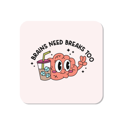 Brains Need Breaks Too Mental Health Reminder Quote - Magnet by Sundiva Designs