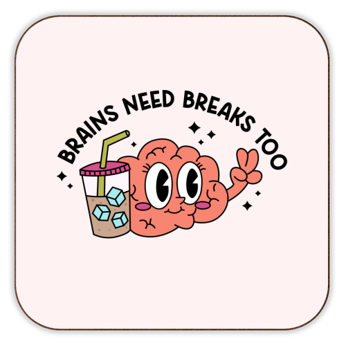 Brains Need Breaks Too Mental Health Reminder Quote - personalised beer coaster by Sundiva Designs