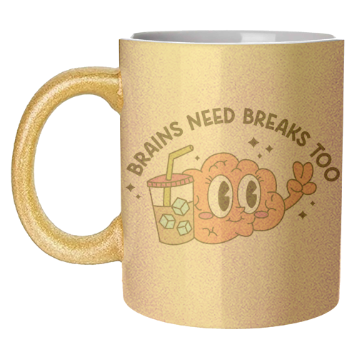 Brains Need Breaks Too Mental Health Reminder Quote - unique mug by Sundiva Designs