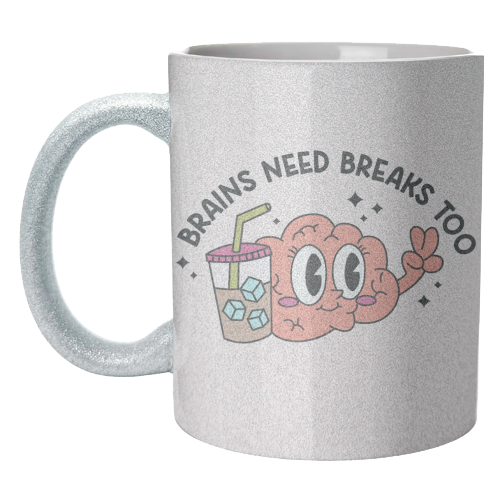 Brains Need Breaks Too Mental Health Reminder Quote - unique mug by Sundiva Designs