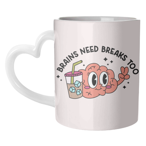 Brains Need Breaks Too Mental Health Reminder Quote - unique mug by Sundiva Designs