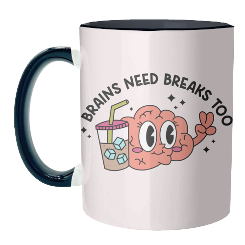Brains Need Breaks Too Mental Health Reminder Quote - unique mug by Sundiva Designs