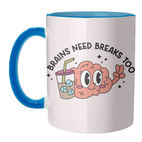 Brains Need Breaks Too Mental Health Reminder Quote - unique mug by Sundiva Designs
