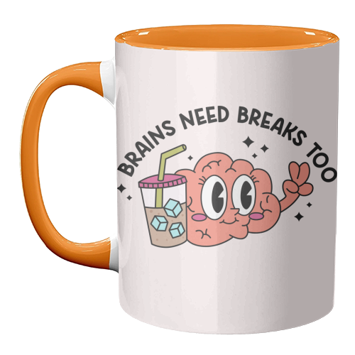 Brains Need Breaks Too Mental Health Reminder Quote - unique mug by Sundiva Designs