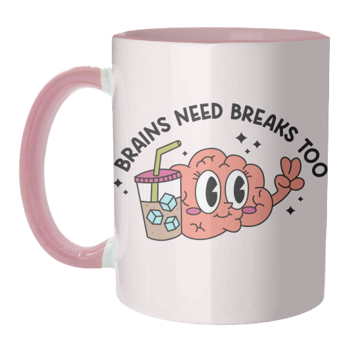 Brains Need Breaks Too Mental Health Reminder Quote - unique mug by Sundiva Designs