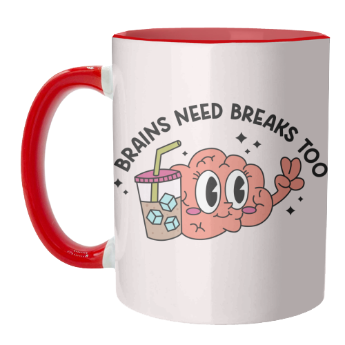 Brains Need Breaks Too Mental Health Reminder Quote - unique mug by Sundiva Designs