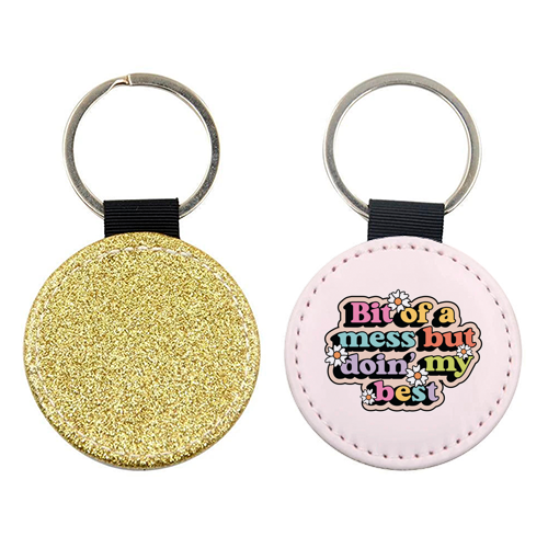 Bit Of A Mess But Doin My Best Mental Health Quote - keyring by Sundiva Designs