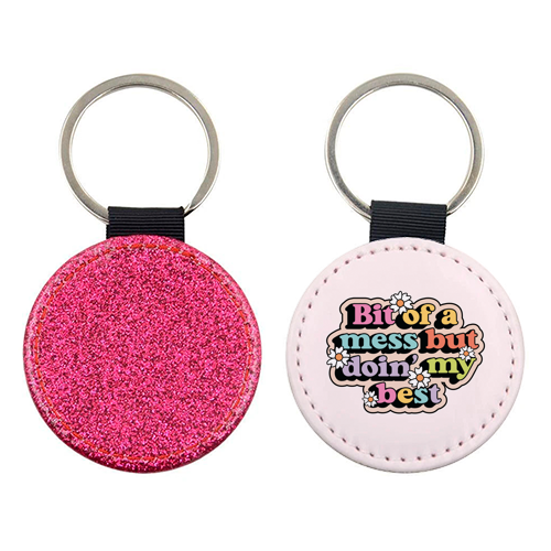 Bit Of A Mess But Doin My Best Mental Health Quote - keyring by Sundiva Designs