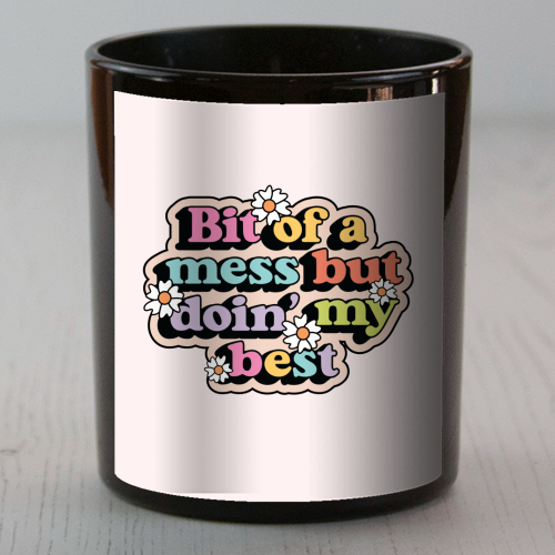 Bit Of A Mess But Doin My Best Mental Health Quote - scented candle by Sundiva Designs