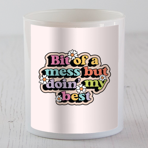 Bit Of A Mess But Doin My Best Mental Health Quote - scented candle by Sundiva Designs