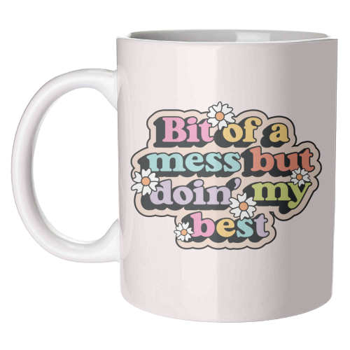 Bit Of A Mess But Doin My Best Mental Health Quote - unique mug by Sundiva Designs