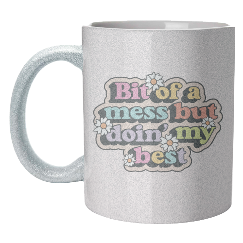 Bit Of A Mess But Doin My Best Mental Health Quote - unique mug by Sundiva Designs