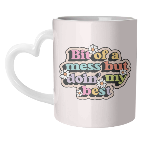 Bit Of A Mess But Doin My Best Mental Health Quote - unique mug by Sundiva Designs