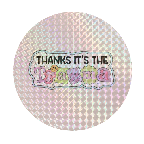 Thanks It's The Trauma Dark Humour Mental Health Quote - Circle Sticker by Sundiva Designs