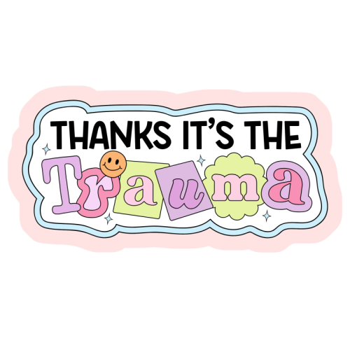 Thanks It's The Trauma Dark Humour Mental Health Quote - Die Cut Sticker by Sundiva Designs