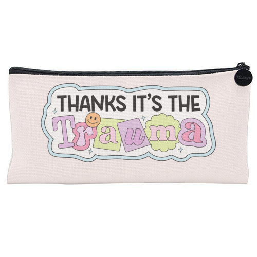 Thanks It's The Trauma Dark Humour Mental Health Quote - flat pencil case by Sundiva Designs