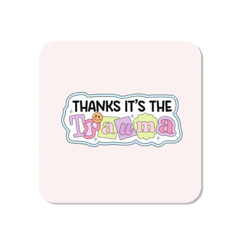 Thanks It's The Trauma Dark Humour Mental Health Quote - Magnet by Sundiva Designs