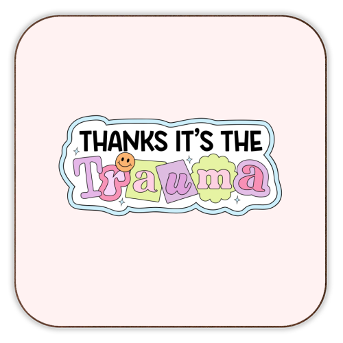 Thanks It's The Trauma Dark Humour Mental Health Quote - personalised beer coaster by Sundiva Designs