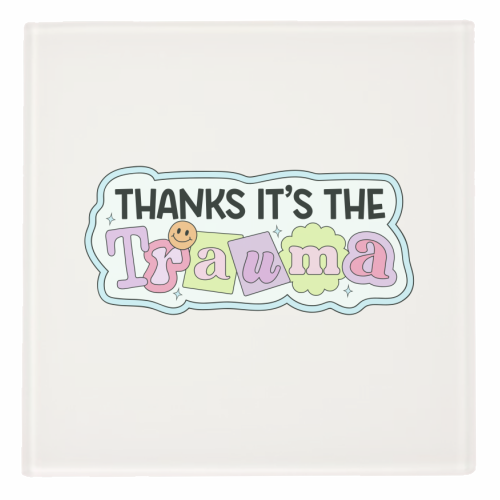 Thanks It's The Trauma Dark Humour Mental Health Quote - personalised beer coaster by Sundiva Designs
