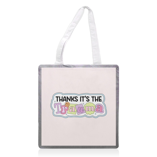 Thanks It's The Trauma Dark Humour Mental Health Quote - printed canvas tote bag by Sundiva Designs