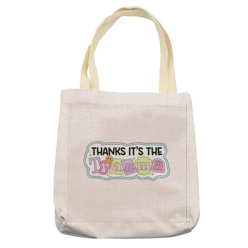 Thanks It's The Trauma Dark Humour Mental Health Quote - printed canvas tote bag by Sundiva Designs