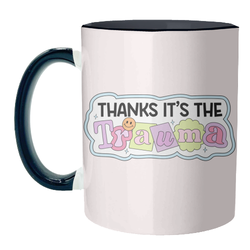 Thanks It's The Trauma Dark Humour Mental Health Quote - unique mug by Sundiva Designs