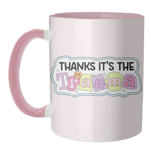 Thanks It's The Trauma Dark Humour Mental Health Quote - unique mug by Sundiva Designs