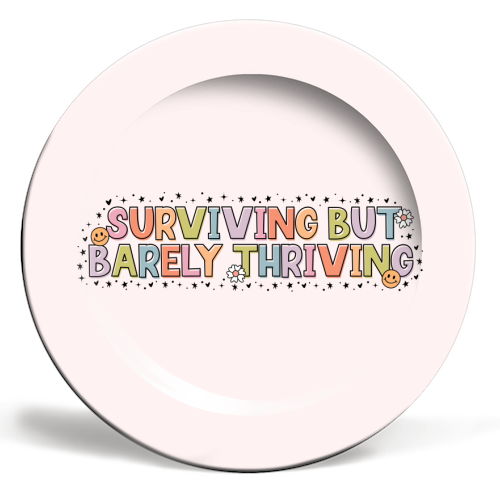 Surviving But Barely Thriving Mental Health Quote - ceramic dinner plate by Sundiva Designs